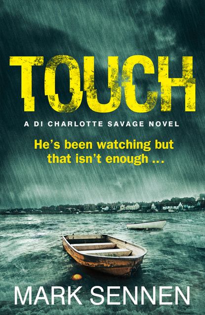 Mark  Sennen - TOUCH: A DI Charlotte Savage Novel