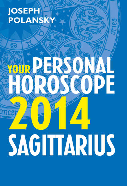 Joseph Polansky - Sagittarius 2014: Your Personal Horoscope