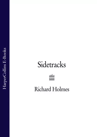Обложка книги Sidetracks, Richard  Holmes
