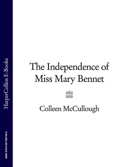 The Independence of Miss Mary Bennet - Колин Маккалоу