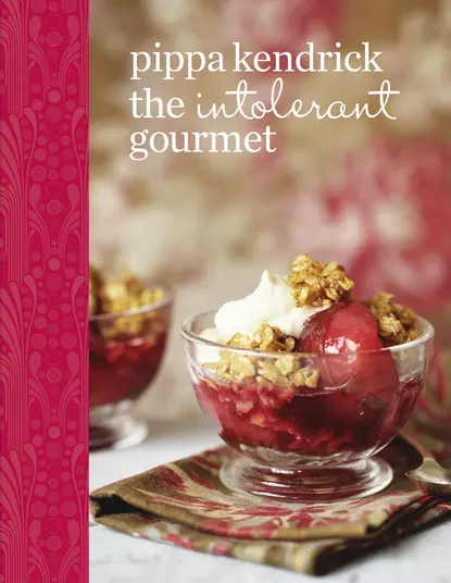 Обложка книги The Intolerant Gourmet: Free-from Recipes for Everyone, Pippa Kendrick