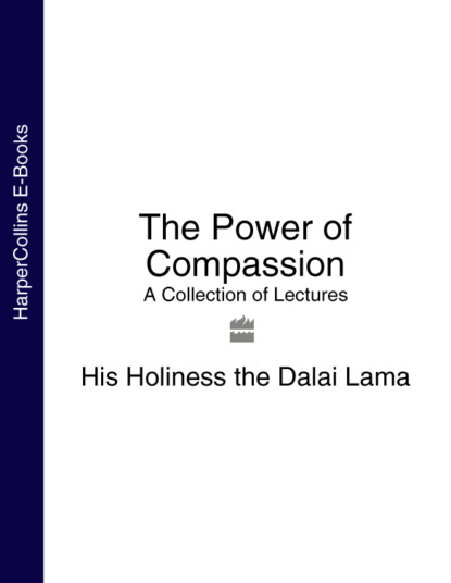Далай-лама XIV - The Power of Compassion: A Collection of Lectures