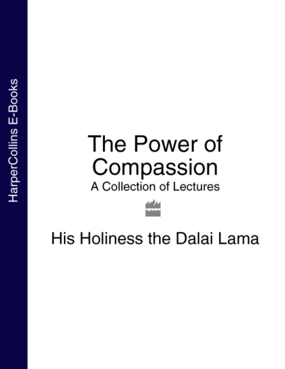 Обложка книги The Power of Compassion: A Collection of Lectures, Далай-лама XIV