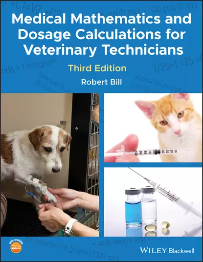 Обложка книги Medical Mathematics and Dosage Calculations for Veterinary Technicians, Robert  Bill