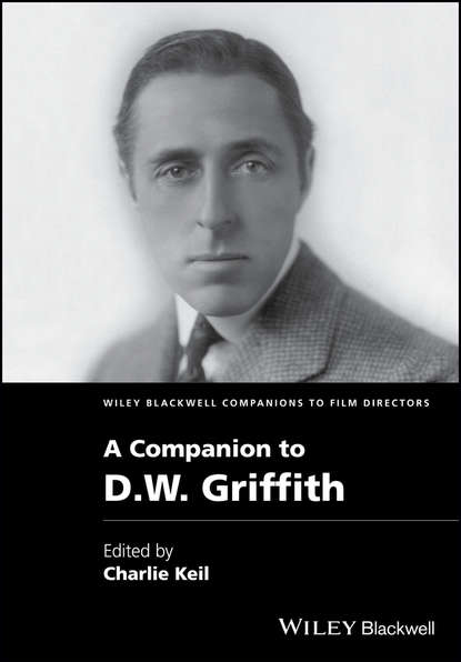 Charles  Keil - A Companion to D. W. Griffith