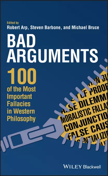 Обложка книги Bad Arguments. 100 of the Most Important Fallacies in Western Philosophy, Robert  Arp