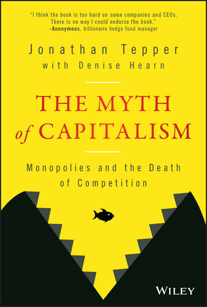 Jonathan Tepper - The Myth of Capitalism. Monopolies and the Death of Competition