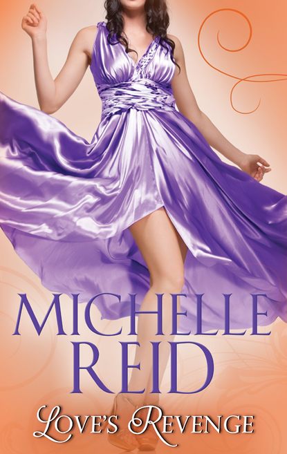 Michelle Reid - Love's Revenge: The Italian's Revenge / A Passionate Marriage / The Brazilian's Blackmailed Bride