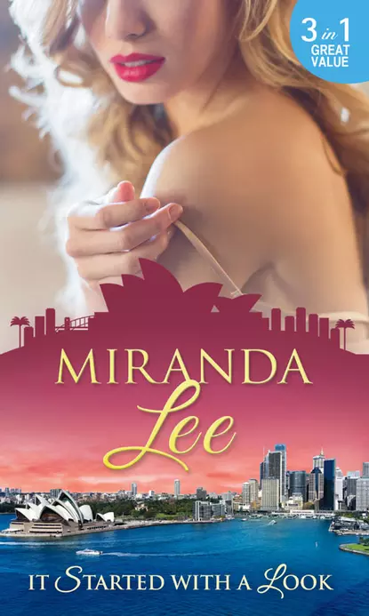 Обложка книги It Started With A Look: At Her Boss's Bidding / Bedded by the Boss / The Man Every Woman Wants, Miranda Lee