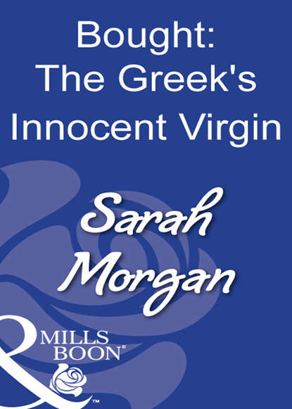 Sarah Morgan - Bought: The Greek's Innocent Virgin