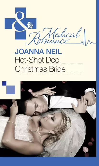 Обложка книги Hot-Shot Doc, Christmas Bride, Joanna  Neil