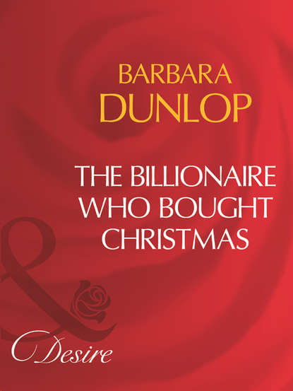 Barbara Dunlop — The Billionaire Who Bought Christmas