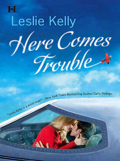 Leslie Kelly — Here Comes Trouble