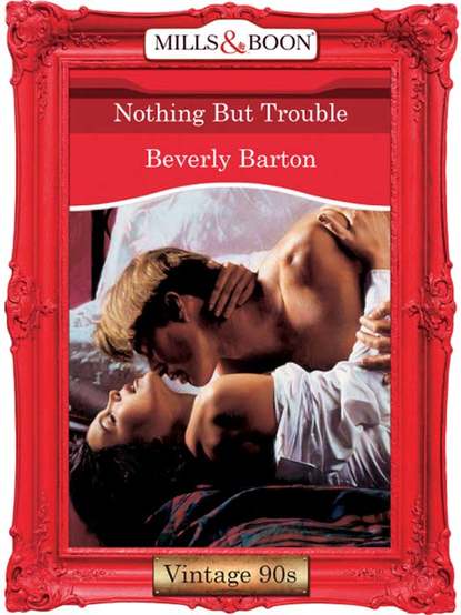 BEVERLY  BARTON - Nothing But Trouble