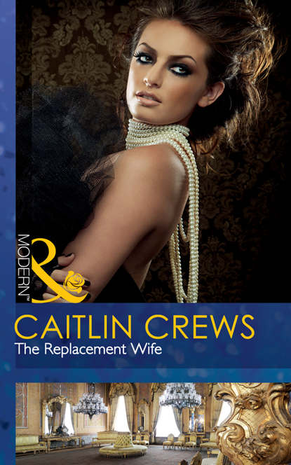 Caitlin Crews — The Replacement Wife