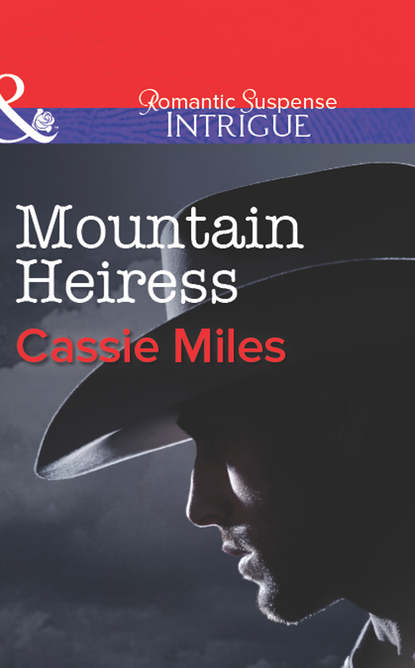 Mountain Heiress (Cassie  Miles). 