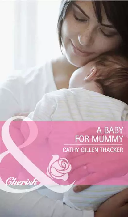 Обложка книги A Baby for Mummy, Cathy Thacker Gillen