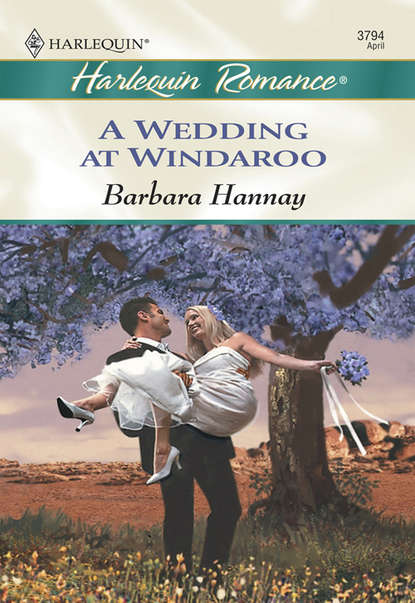 Barbara Hannay — A Wedding At Windaroo