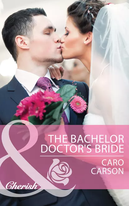 Обложка книги The Bachelor Doctor's Bride, Caro  Carson