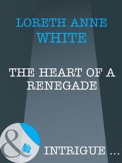 Лорет Энн Уайт - The Heart of a Renegade