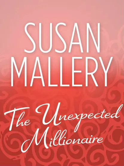 Обложка книги The Unexpected Millionaire, Сьюзен Мэллери