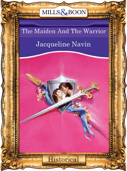 The Maiden And The Warrior (Jacqueline  Navin). 