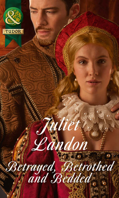 Betrayed, Betrothed and Bedded (Juliet  Landon). 