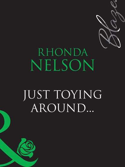 Rhonda Nelson — Just Toying Around...