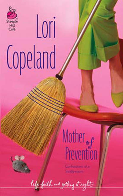 Lori  Copeland - Mother Of Prevention