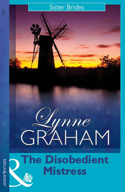 Lynne Graham — The Disobedient Mistress