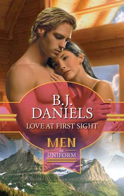 B.J.  Daniels - Love at First Sight