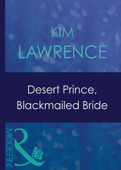 Kim Lawrence — Desert Prince, Blackmailed Bride