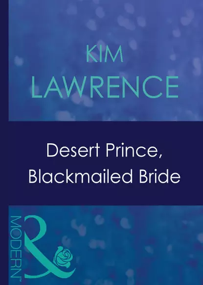 Обложка книги Desert Prince, Blackmailed Bride, Ким Лоренс