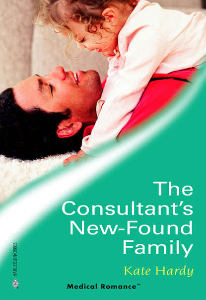 Kate Hardy — The Consultant's New-Found Family