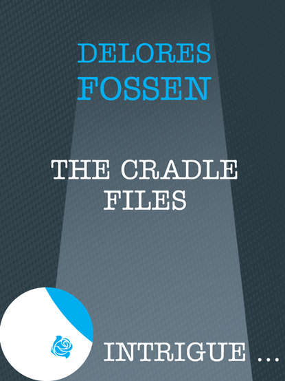 The Cradle Files (Delores  Fossen). 