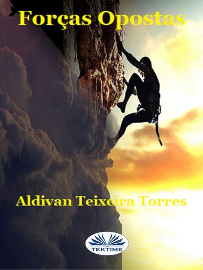 Aldivan Teixeira Torres - Forças Opostas