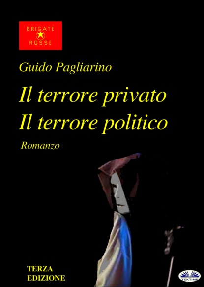 Guido Pagliarino - Il Terrore Privato Il Terrore Politico