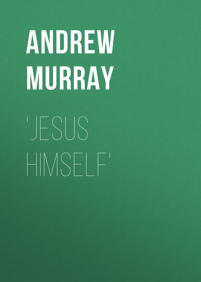 Jesus Himself (Andrew Murray). 