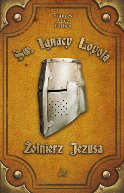 

Św. Ignacy Loyola - Żołnierz Jezusa