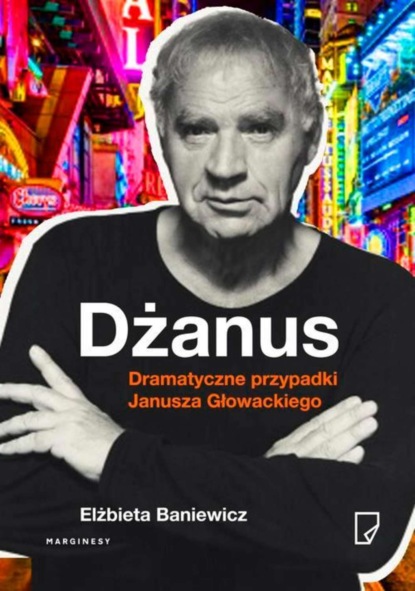 

Dżanus Dramatyczne przypadki Janusza Głowackiego