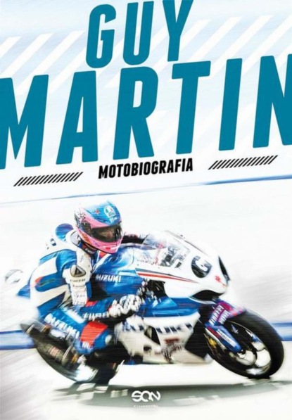 

Guy Martin. Motobiografia