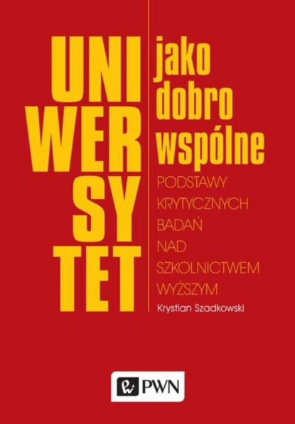 Krystian Szadkowski - Uniwersytet jako dobro wspólne