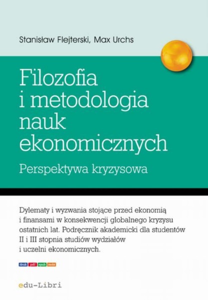 Stanisław Flejterski - Elementy filozofii i metodologii nauk ekonomicznych. Perspektywa kryzysowa