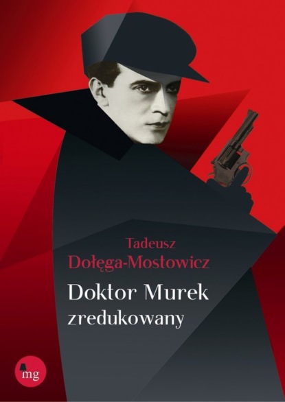 Tadeusz Dołęga Mostowicz — Doktor Murek zredukowany