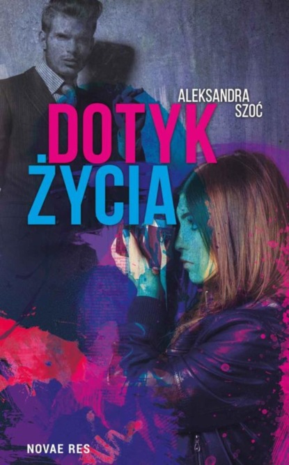 Aleksandra Szoć — Dotyk życia