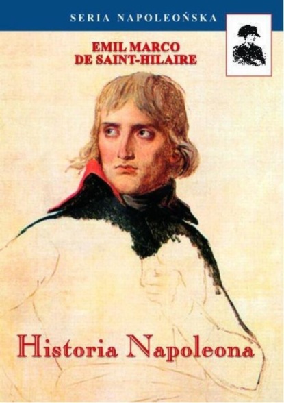 Emil Emil Marco De Saint-Hilaire - Historia Napoleona