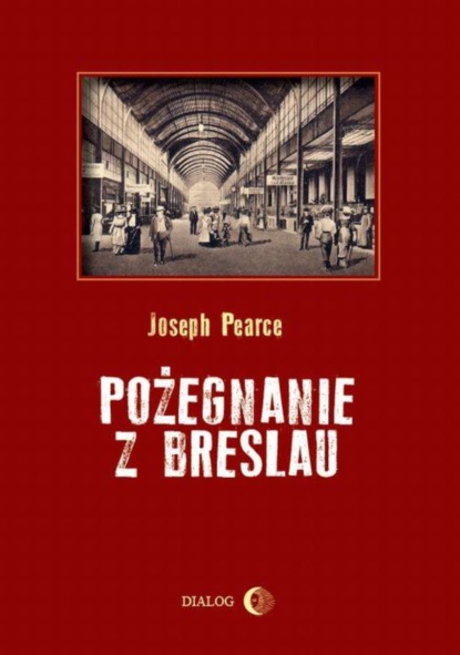 Joseph Pearce - Pożegnanie z Breslau