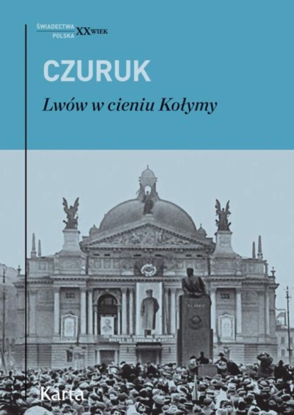 Stanisław Czuruk - Lwów w cieniu Kołymy