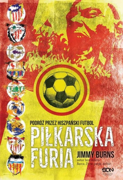 

Piłkarska furia. Podróż przez hiszpański futbol