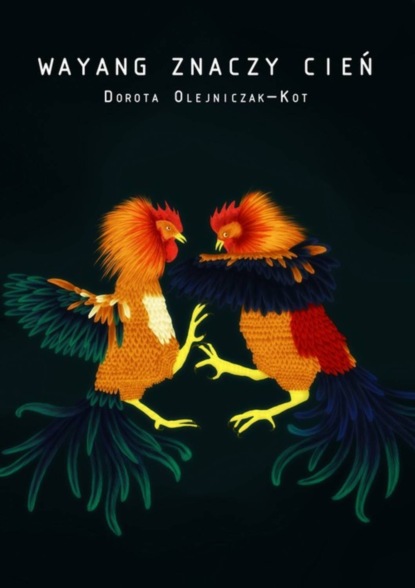 Dorota Olejniczak-Kot - Wayang znaczy cień